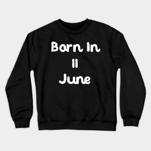 Born In 11 June Crewneck Sweatshirt